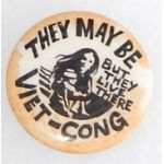 Vietnam Era They May Be Viet Cong But They Live There Anti-War Pin